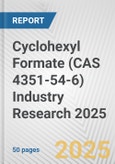 Cyclohexyl Formate (CAS 4351-54-6) Industry Research 2025: Global and Regional Market Trends 2019-2024 and Forecast to 2029- Product Image