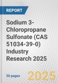 Sodium 3-Chloropropane Sulfonate (CAS 51034-39-0) Industry Research 2025: Global and Regional Market Trends 2019-2024 and Forecast to 2029- Product Image