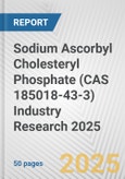 Sodium Ascorbyl Cholesteryl Phosphate (CAS 185018-43-3) Industry Research 2025: Global and Regional Market Trends 2019-2024 and Forecast to 2029- Product Image