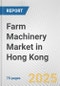 Farm Machinery Market in Hong Kong: Business Report 2025 - Product Thumbnail Image