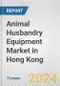 Animal Husbandry Equipment Market in Hong Kong: Business Report 2024 - Product Thumbnail Image