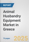 Animal Husbandry Equipment Market in Greece: Business Report 2024- Product Image