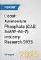 Cobalt Ammonium Phosphate (CAS 36835-61-7) Industry Research 2025: Global and Regional Market Trends 2019-2024 and Forecast to 2029 - Product Thumbnail Image