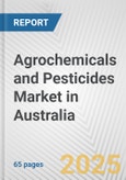 Agrochemicals and Pesticides Market in Australia: Business Report 2025- Product Image