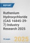 Ruthenium Hydroxychloride (CAS 16845-29-7) Industry Research 2025: Global and Regional Market Trends 2019-2024 and Forecast to 2029 - Product Thumbnail Image
