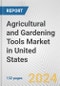 Agricultural and Gardening Tools Market in United States: Business Report 2021 - Product Image