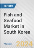 Fish and Seafood Market in South Korea: Business Report 2024- Product Image