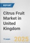 Citrus Fruit Market in United Kingdom: Business Report 2025 - Product Thumbnail Image