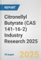 Citronellyl Butyrate (CAS 141-16-2) Industry Research 2025: Global and Regional Market Trends 2019-2024 and Forecast to 2029 - Product Image