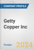 Getty Copper Inc. Fundamental Company Report Including Financial, SWOT, Competitors and Industry Analysis- Product Image
