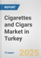 Cigarettes and Cigars Market in Turkey: Business Report 2024 - Product Thumbnail Image