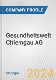 Gesundheitswelt Chiemgau AG Fundamental Company Report Including Financial, SWOT, Competitors and Industry Analysis- Product Image
