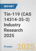 Tin-119 (CAS 14314-35-3) Industry Research 2025: Global and Regional Market Trends 2019-2024 and Forecast to 2029- Product Image