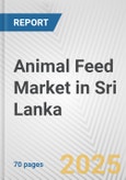 Animal Feed Market in Sri Lanka: Business Report 2024- Product Image