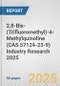 2,8-Bis-(Trifluoromethyl)-4-Methylquinoline (CAS 57124-23-9) Industry Research 2025: Global and Regional Market Trends 2019-2024 and Forecast to 2029 - Product Thumbnail Image