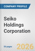 Seiko Holdings Corporation Fundamental Company Report Including Financial, SWOT, Competitors and Industry Analysis- Product Image