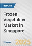 Frozen Vegetables Market in Singapore: Business Report 2024- Product Image