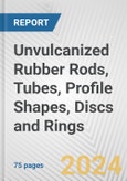 Unvulcanized Rubber Rods, Tubes, Profile Shapes, Discs and Rings: European Union Market Outlook 2023-2027- Product Image