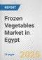 Frozen Vegetables Market in Egypt: Business Report 2025 - Product Thumbnail Image