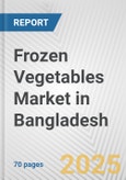 Frozen Vegetables Market in Bangladesh: Business Report 2024- Product Image