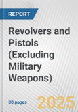 Revolvers and Pistols (Excluding Military Weapons): European Union Market Outlook 2023-2027- Product Image