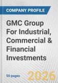 GMC Group For Industrial, Commercial & Financial Investments Fundamental Company Report Including Financial, SWOT, Competitors and Industry Analysis- Product Image