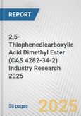 2,5-Thiophenedicarboxylic Acid Dimethyl Ester (CAS 4282-34-2) Industry Research 2025: Global and Regional Market Trends 2019-2024 and Forecast to 2029- Product Image