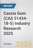 Cassia Gum (CAS 51434-18-5) Industry Research 2025: Global and Regional Market Trends 2019-2024 and Forecast to 2029- Product Image