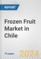 Frozen Fruit Market in Chile: Business Report 2024 - Product Thumbnail Image