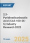 2,5-Pyridinedicarboxylic Acid (CAS 100-26-5) Industry Research 2025: Global and Regional Market Trends 2019-2024 and Forecast to 2029 - Product Thumbnail Image