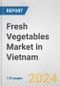 Fresh Vegetables Market in Vietnam: Business Report 2022 - Product Thumbnail Image