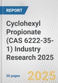 Cyclohexyl Propionate (CAS 6222-35-1) Industry Research 2025: Global and Regional Market Trends 2019-2024 and Forecast to 2029- Product Image