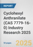 Cyclohexyl Anthranilate (CAS 7779-16-0) Industry Research 2025: Global and Regional Market Trends 2019-2024 and Forecast to 2029- Product Image