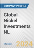 Global Nickel Investments NL Fundamental Company Report Including Financial, SWOT, Competitors and Industry Analysis- Product Image