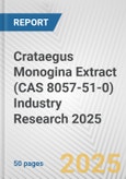 Crataegus Monogina Extract (CAS 8057-51-0) Industry Research 2025: Global and Regional Market Trends 2019-2024 and Forecast to 2029- Product Image