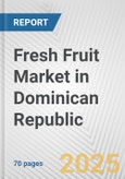 Fresh Fruit Market in Dominican Republic: Business Report 2025- Product Image