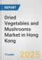 Dried Vegetables and Mushrooms Market in Hong Kong: Business Report 2025 - Product Thumbnail Image