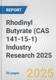 Rhodinyl Butyrate (CAS 141-15-1) Industry Research 2025: Global and Regional Market Trends 2019-2024 and Forecast to 2029- Product Image