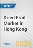 Dried Fruit Market in Hong Kong: Business Report 2024- Product Image