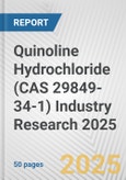 Quinoline Hydrochloride (CAS 29849-34-1) Industry Research 2025: Global and Regional Market Trends 2019-2024 and Forecast to 2029- Product Image