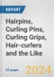 Hairpins, Curling Pins, Curling Grips, Hair-curlers and the Like: European Union Market Outlook 2023-2027 - Product Image