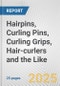 Hairpins, Curling Pins, Curling Grips, Hair-curlers and the Like: European Union Market Outlook 2023-2027 - Product Image