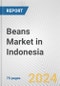 Beans Market in Indonesia: Business Report 2024 - Product Thumbnail Image