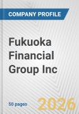 Fukuoka Financial Group Inc. Fundamental Company Report Including Financial, SWOT, Competitors and Industry Analysis- Product Image