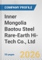 Inner Mongolia Baotou Steel Rare-Earth Hi-Tech Co., Ltd. Fundamental Company Report Including Financial, SWOT, Competitors and Industry Analysis - Product Thumbnail Image