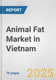 Animal Fat Market in Vietnam: Business Report 2024- Product Image