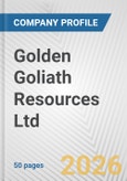 Golden Goliath Resources Ltd. Fundamental Company Report Including Financial, SWOT, Competitors and Industry Analysis- Product Image