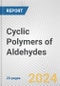 Cyclic Polymers of Aldehydes: European Union Market Outlook 2023-2027 - Product Image