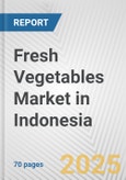 Fresh Vegetables Market in Indonesia: Business Report 2024- Product Image