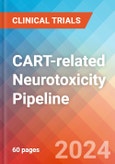 CART-related Neurotoxicity (NT) - Pipeline Insight, 2024- Product Image
